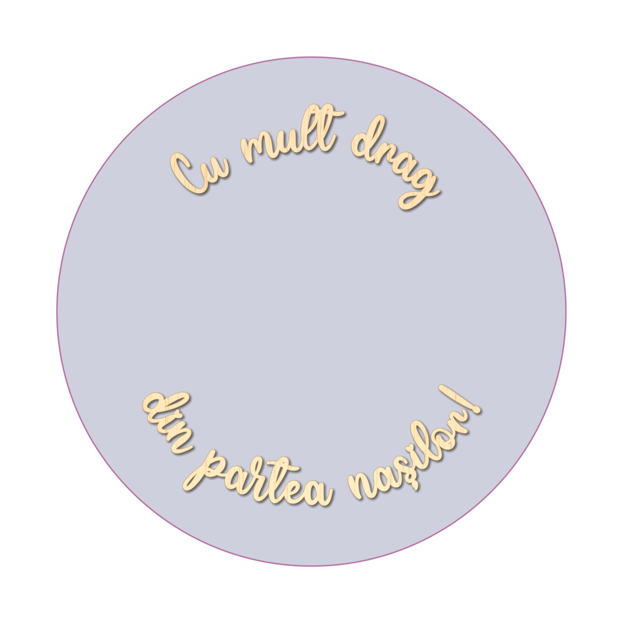 Scris "Cu mult drag din partea nașilor!", pentru trusou de ø40 cm