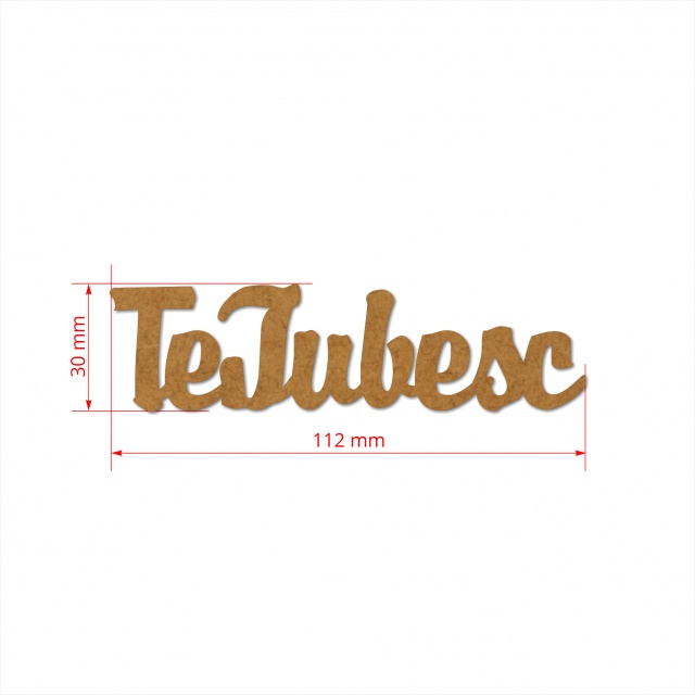 Text Te Iubesc, 3 cm, decupat din HDF