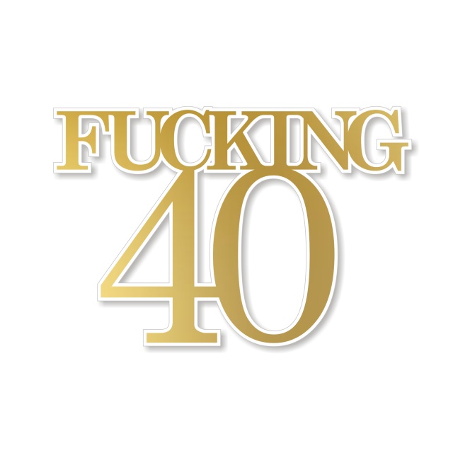 Decor tort "Fucking 40", 12×8 cm, plexiglas alb și oglindă aurie