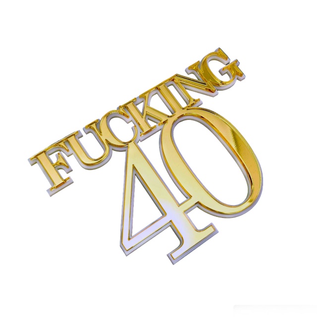 Decor tort "Fucking 40", 12×8 cm, plexiglas alb și oglindă aurie