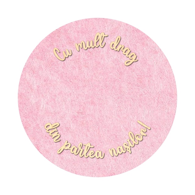 Scris "Cu mult drag din partea nașilor!", pentru trusou de ø30 cm :: 30 cm