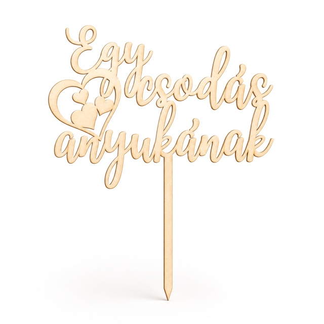 Topper "Egy csodás anyukának", placaj lemn natur